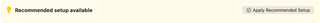 Recommended setup available banner and Apply Recommended Setup button
