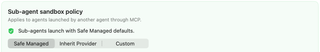 Sub-agent sandbox policy selector with Safe Managed, Inherit Provider, and Custom
