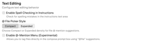 Text Editing with spell checking, Compact or Expanded file picker style, and experimental mention menu